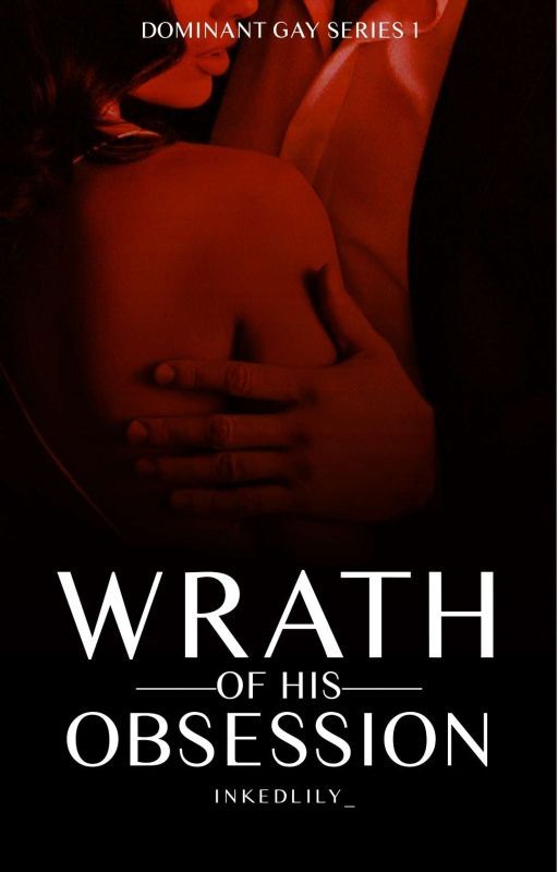 Dominant Gay #1: Wrath Of His Obsession  ni inkedlily_