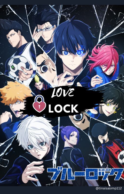 爱ロック ‹3 ʟᴏᴠᴇ ʟᴏᴄᴋ || blue lock x fem!reader by tinaisasimp112