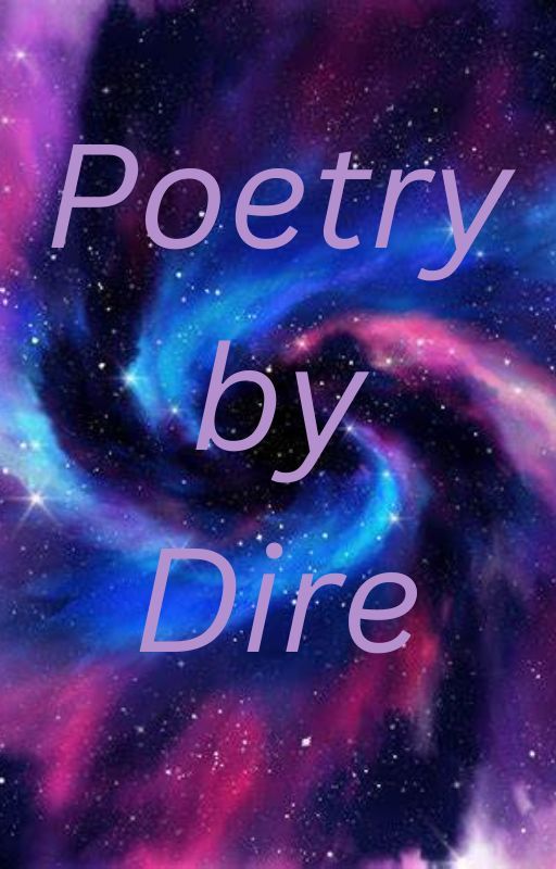 Poetry by Dire by darkdirewolfie