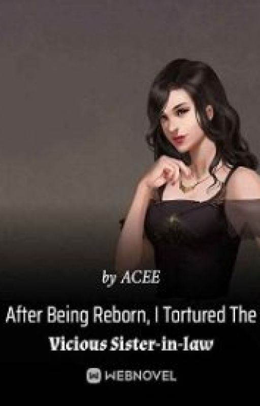 After Being Reborn, I Tortured The Vicious Sister-in-law by hunterwife