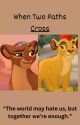 When Two Paths Cross - Kion x Rani by CalTheDragon22