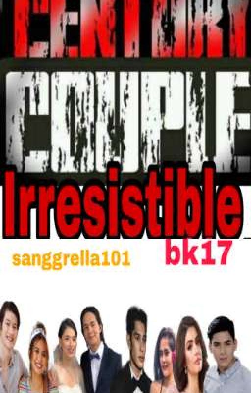 Irresistible (Century Couple bk17) by sanggrella101