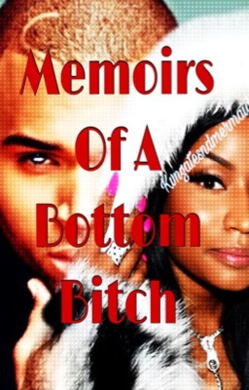 Memoirs of a Bottom Bitch | completed by KvnGatesndMermaids