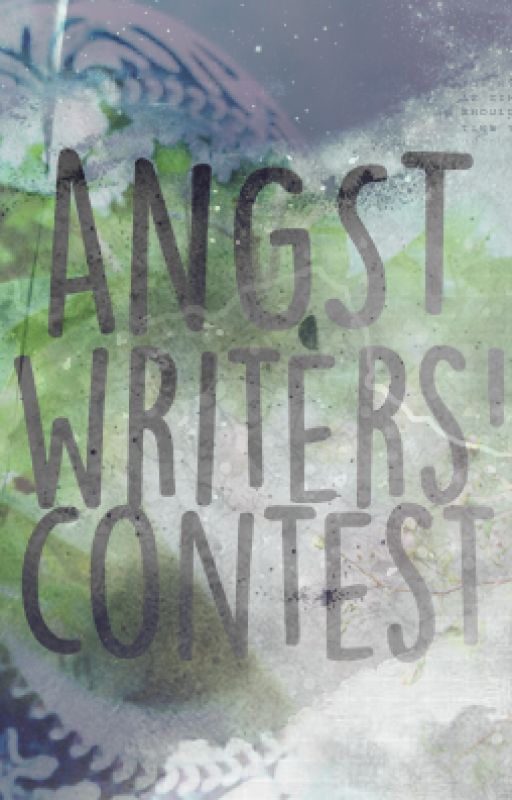 Angst Writers' Contest #WPCONTEST by angstywriterscontest