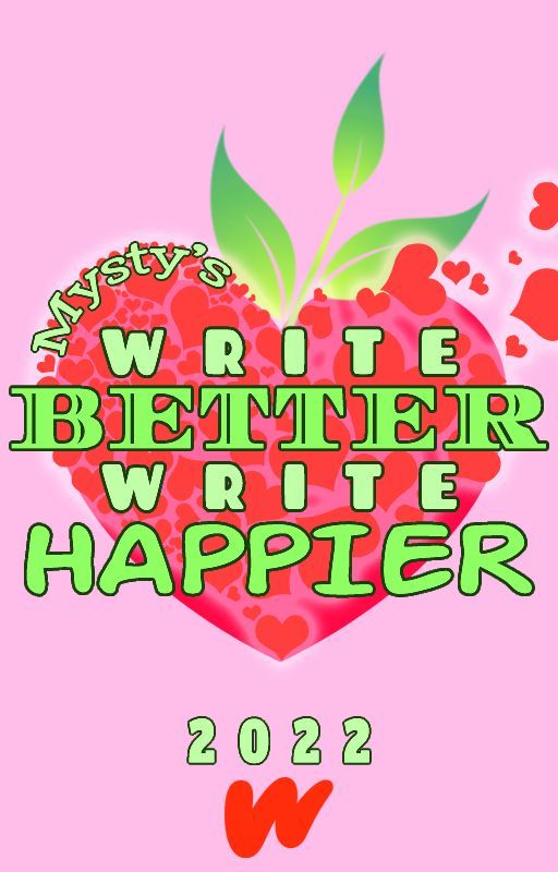 Write Better, Write Happier  - Writing Tips, Wattpad Tips, Get Reads, Get Votes by HeyMysty