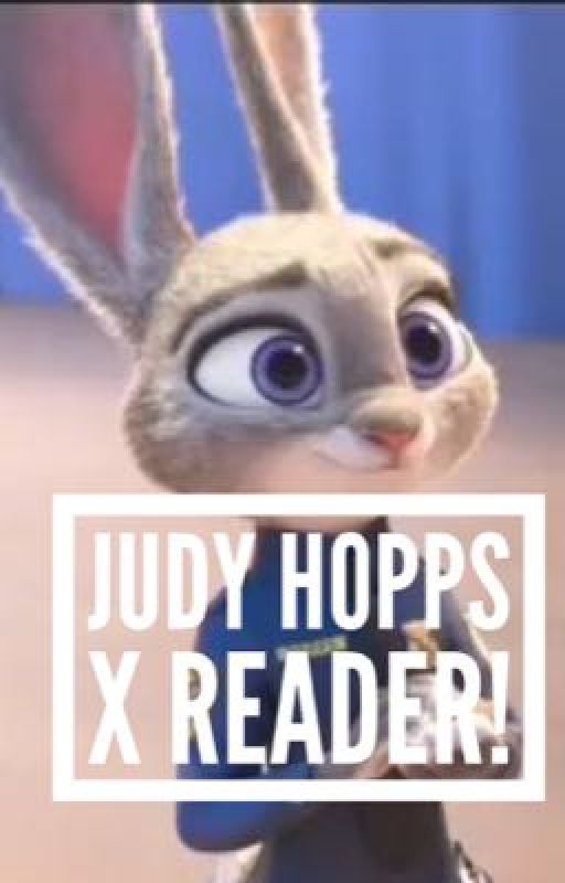 Judy hopps x reader (a zootopia fanfic) by DOTDGA