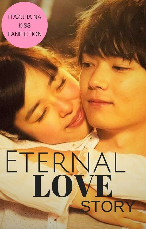 Itazura Na Kiss- Eternal Love Story by ShhIAmMoon