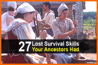 27 Lost Survival Skills Your Ancestors Had