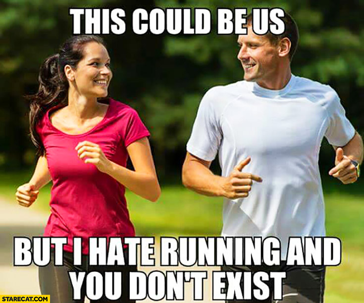 Running couple this could be us but I hate running and you don’t exist