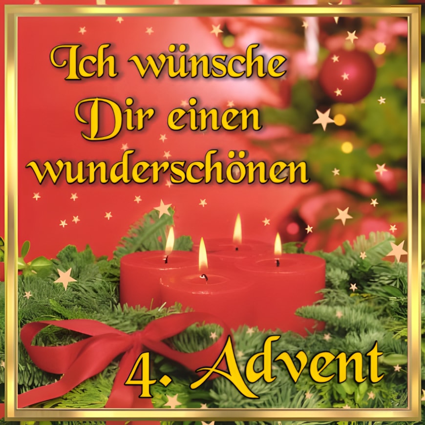 Ich wünsche Dir einen wunderschönen 4. Advent mit brennenden Kerzen und festlicher Dekoration