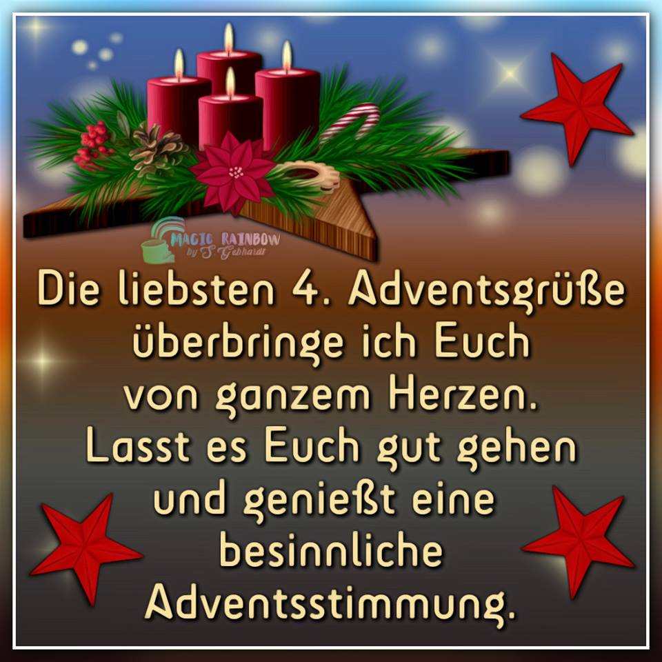 Die liebsten 4. Adventsgrüße überbringe ich Euch von ganzem...