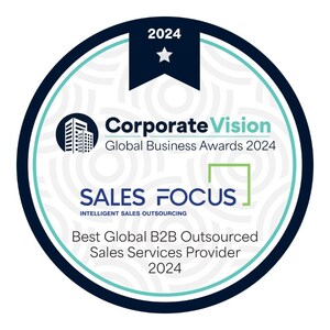 Sales Focus Inc. Named Best Global B2B Outsourced Sales Services Provider 2024 by Corporate Vision Global Business Awards