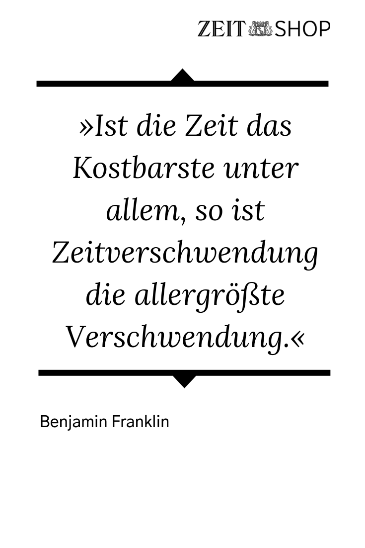 Zitat Zum Thema Zeit Benjamin Franklin Zeitverschwendung Uhren Zeitverschwendung Junghans