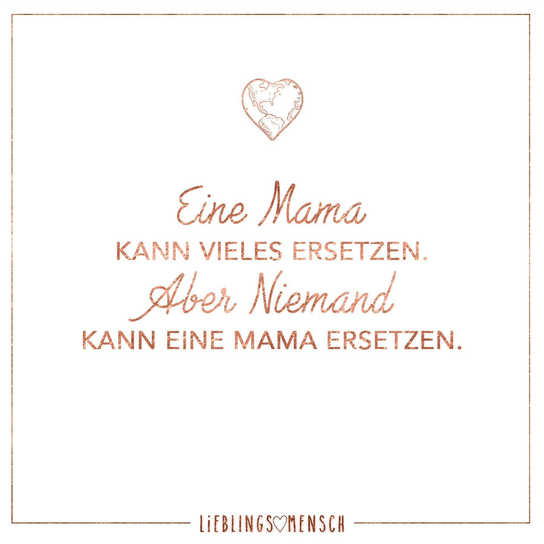 Eine Mama Kann Vieles Ersetzten Aber Niemand Kann Eine Mama Mama Zitate Mutter Zitate Spruche Zum Geburtstag