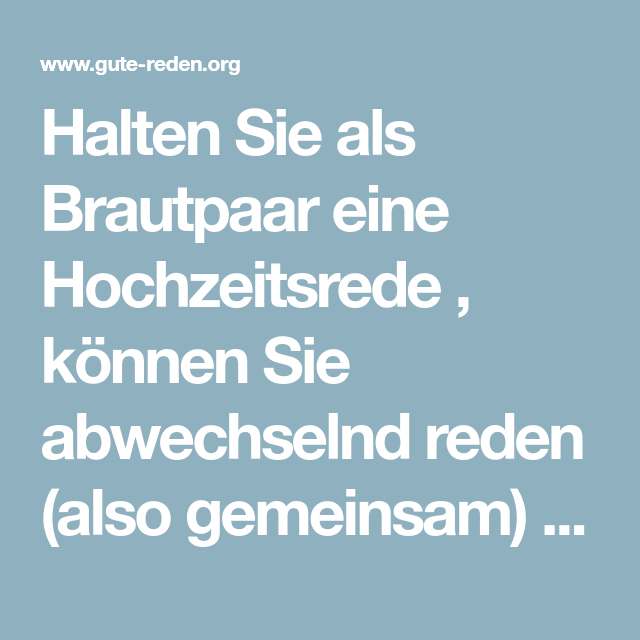 Halten Sie Als Brautpaar Eine Hochzeitsrede Konnen Sie Abwechselnd Reden Also Gemeinsam Oder Nur Einer Redet Wichti Hochzeitsreden Brautpaar Rede Hochzeit