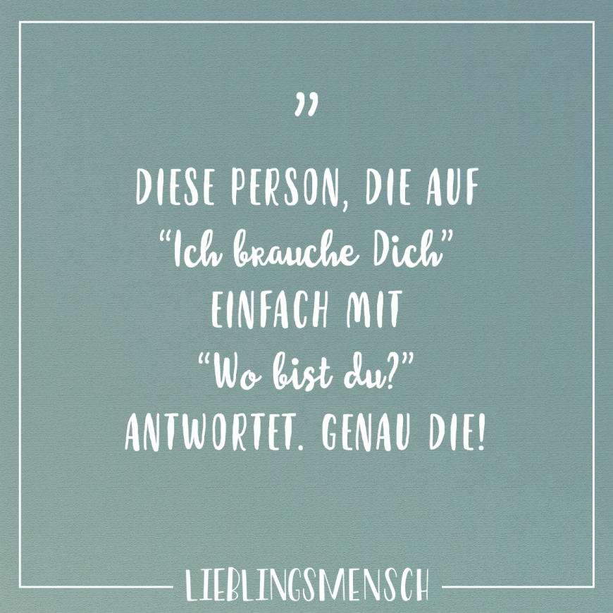 Diese Person Die Auf Ich Brauche Dich Einfach Mit Wo Bist Du Antwortet Genau Die Visual Statements In 2021 Ich Brauche Dich Zitate Zum Thema Freundschaft Spruche Zitate