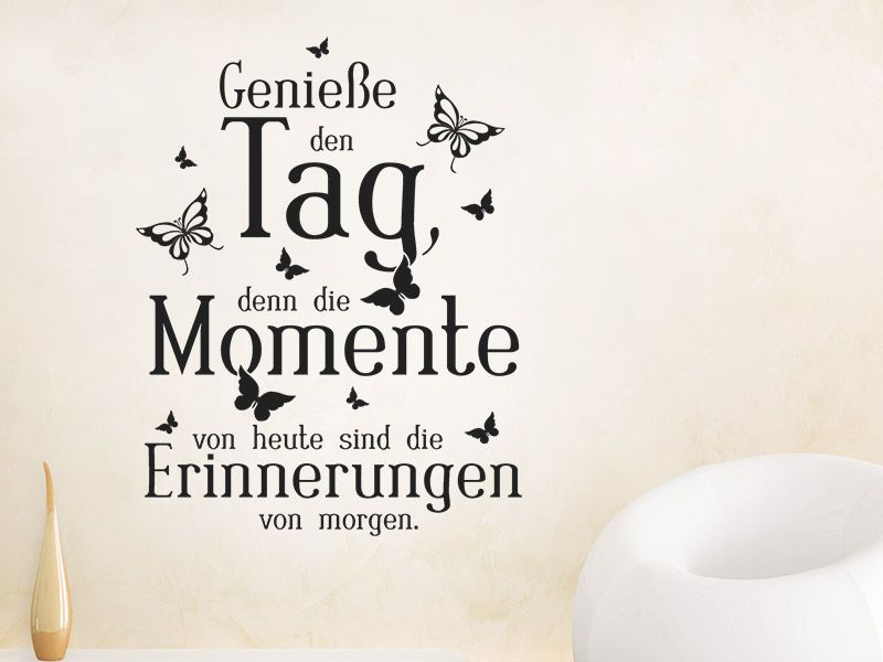 Wandtattoo Geniesse Den Tag Denn Die Momente Wandtattoos De Spruche Geschwisterliebe Lebensweisheiten Spruche Geburtstagswunsche Spruche