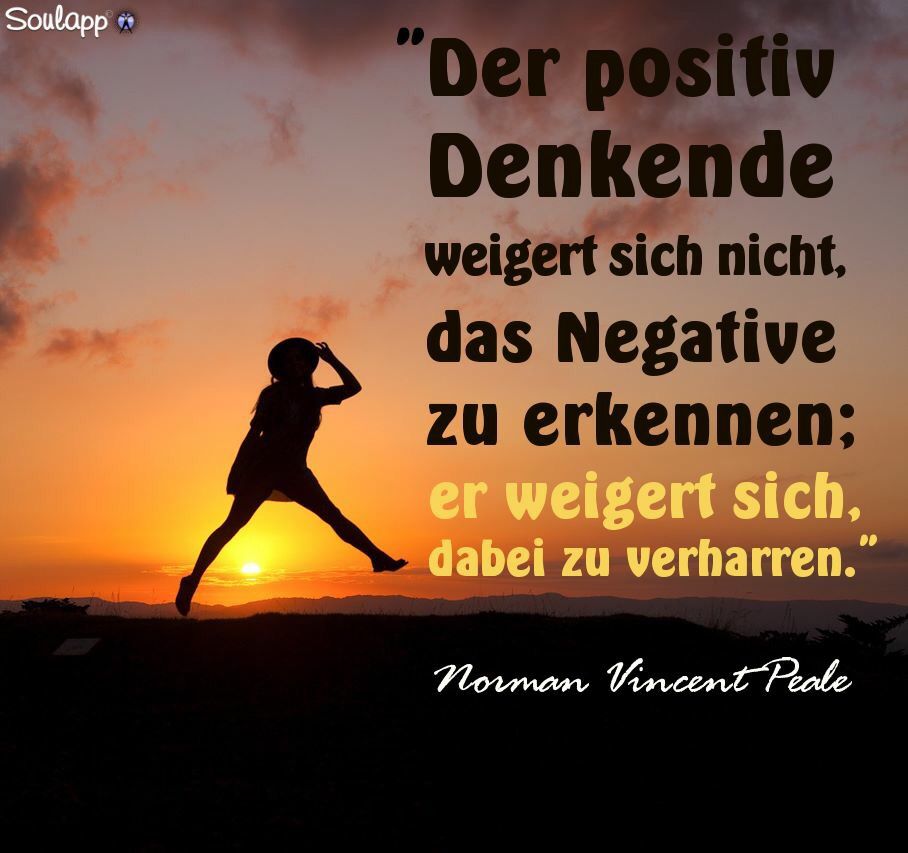 Der Positiv Denkende Spruche Zitate Positiv Denken Weisheiten Leben