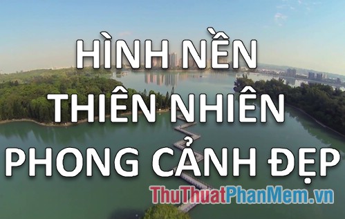 Hình nền thiên nhiên, phong cảnh đẹp