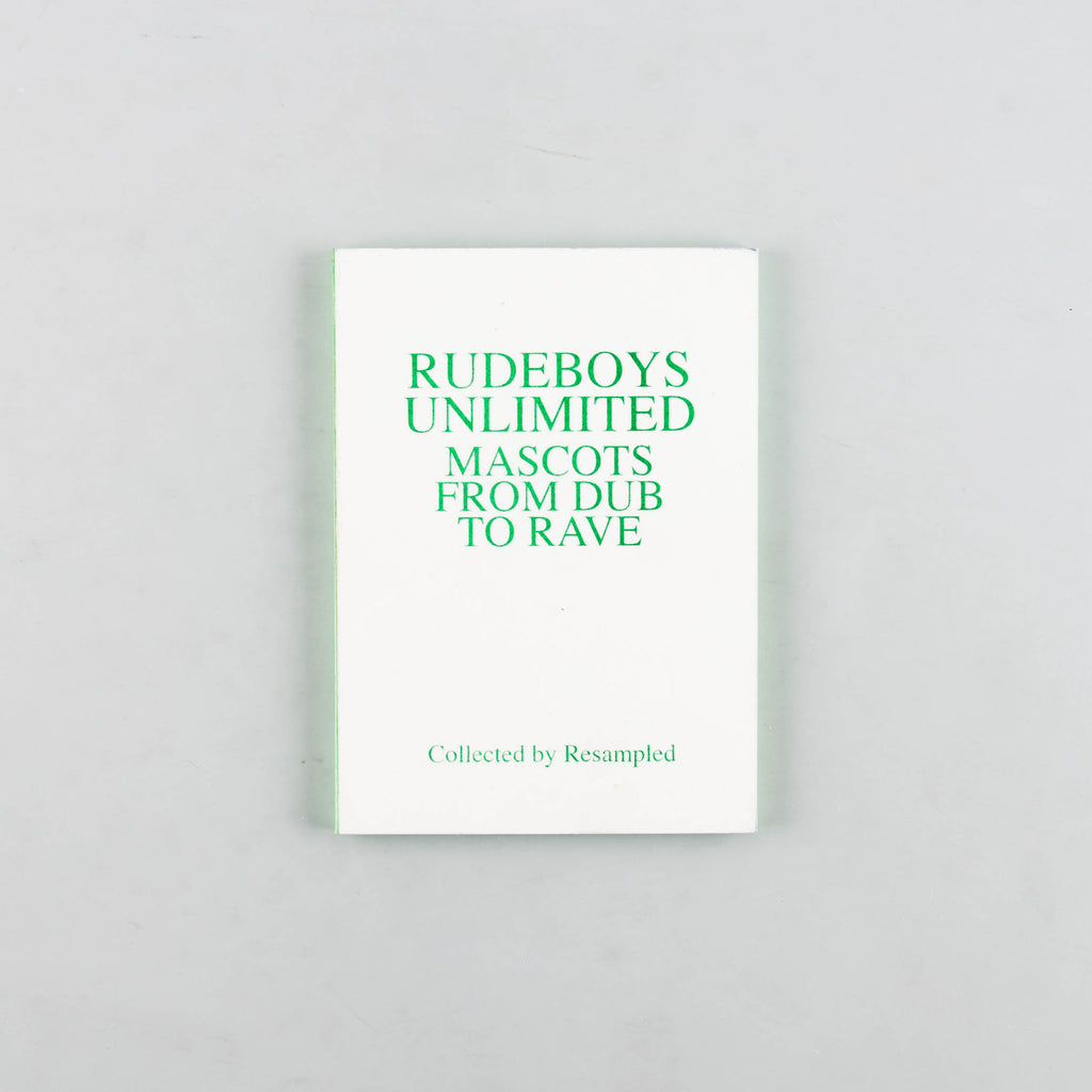 Rudeboys Unlimited Mascots From Dub to Rave by Joe Reilly aka Resampled - 9